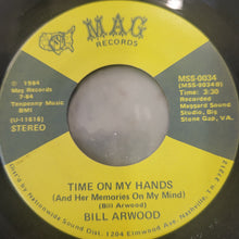 Load image into Gallery viewer, Bill Arwood : Redneck Saturday Night / Time On My Hands (And Her Memories On My Mind) (7")