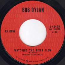 Load image into Gallery viewer, Bob Dylan : Watching The River Flow (7", Mono, Styrene, Ter)