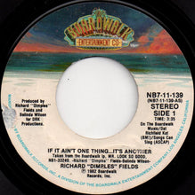 Load image into Gallery viewer, Richard "Dimples" Fields* : If It Ain't One Thing...It's Another (7", Styrene, Ind)