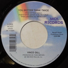 Load image into Gallery viewer, Vince Gill : You Better Think Twice (7", Single)