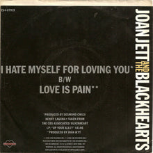 Load image into Gallery viewer, Joan Jett And The Blackhearts* : I Hate Myself For Loving You (7", Single, Styrene, Car)
