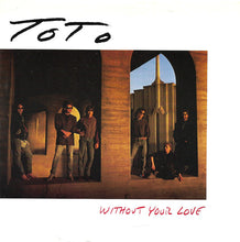 Load image into Gallery viewer, Toto : Without Your Love (7", Promo)