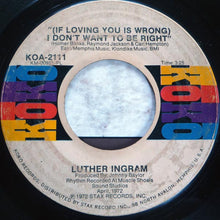 Load image into Gallery viewer, Luther Ingram : (If Loving You Is Wrong) I Don't Want To Be Right / Puttin' Game Down (7", Single)