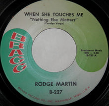 Load image into Gallery viewer, Rodge Martin : When She Touches Me / Lovin' Machine (7", Single)