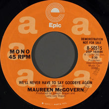 Load image into Gallery viewer, Maureen McGovern : We'll Never Have To Say Goodbye Again (7", Single, Mono, Promo)