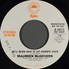 Load image into Gallery viewer, Maureen McGovern : We'll Never Have To Say Goodbye Again (7", Single, Mono, Promo)