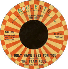 Load image into Gallery viewer, The Flamingos : I Only Have Eyes For You / Love Walked In (7", Single, RE)
