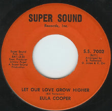 Load image into Gallery viewer, Eula Cooper : Let Our Love Grow Higher / Have Faith In Me (7")