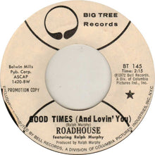 Load image into Gallery viewer, Roadhouse (7) featuring Ralph Murphy (3) : Good Times (And Loving You) (7", Single, Mono, Promo)
