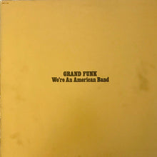 Load image into Gallery viewer, Grand Funk Railroad : We&#39;re An American Band (LP, Album, RP, Bla)