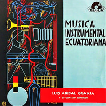 Load image into Gallery viewer, Luis Aníbal Granja Y Su Quinteto Sinfónico* : Musica Instrumental Ecuatoriana (LP, Album)