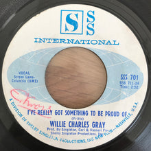 Load image into Gallery viewer, Willie Charles Gray : I've Really Got Something To Be Proud Of / Don't Look Like Another Happy Day (7", Single)