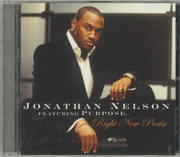 Johnathan Nelson Featuring Purpose (6) : Right Now Praise (CD)