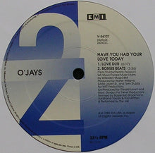 Load image into Gallery viewer, O'Jays* : Have You Had Your Love Today (12", Single)