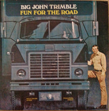 Load image into Gallery viewer, Big John Trimble : Fun For The Road (LP, Album)