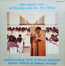 Load image into Gallery viewer, Rev. R.L. White And Recording Choir Of Mount Ephraim Baptist Church* : In Worship With Rev. R.L. White And Recording Choir Of Mount Ephraim Baptist Church Of Atlanta, Georgia (LP, Album)