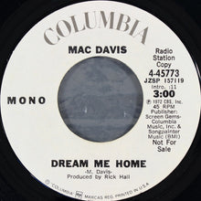 Load image into Gallery viewer, Mac Davis : Dream Me Home (7", Single, Mono, Promo, Styrene, Pit)