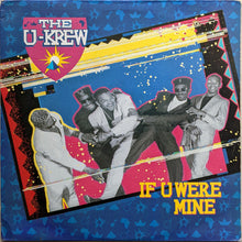 Load image into Gallery viewer, The U-Krew : If U Were Mine (12", Single)