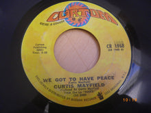 Load image into Gallery viewer, Curtis Mayfield : We Got To Have Peace (7")