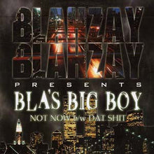 Load image into Gallery viewer, Blahzay Blahzay Presents Bla&#39;s Big Boy : Not Now / Dat Shit (12&quot;)