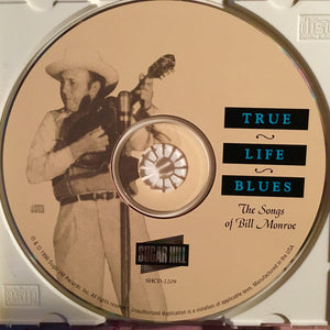 Various : True Life Blues - The Songs Of Bill Monroe (CD, Album)