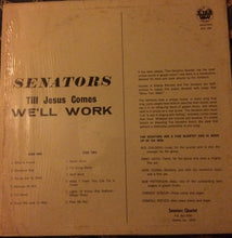 Load image into Gallery viewer, The Singing Senators : Till Jesus Comes We&#39;ll Work (LP, Album)