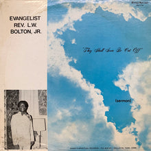 Load image into Gallery viewer, Rev. L.W. Bolton Jr. : They Shall Soon Be Cut Off (LP)