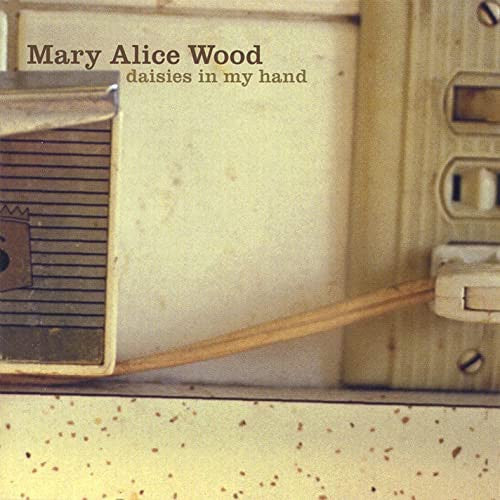 Mary Alice Wood : Daisies In My Hand (CD, Album)