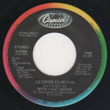 Load image into Gallery viewer, George Clinton : Do Fries Go With That Shake (7")