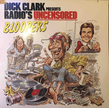 Load image into Gallery viewer, Dick Clark (2) : Dick Clark Presents Radio&#39;s Uncensored Bloopers (LP, Album, All)