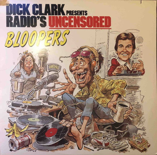 Dick Clark (2) : Dick Clark Presents Radio's Uncensored Bloopers (LP, Album, All)