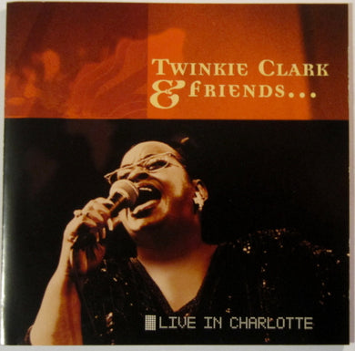 Twinkie Clark* : Twinkie Clark & Friends: Live in Charlotte (CD, Album)