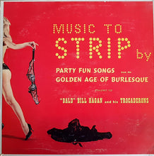 Load image into Gallery viewer, &quot;Bald&quot; Bill Hagan And His Trocaderons : Music To Strip By (LP, Album, Mono)