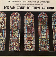 Load image into Gallery viewer, Dr. Hycel B. Taylor and the Combined Choirs, The Second Baptist Church Of Evanston : Too Far Gone To Turn Around (LP)