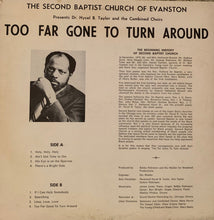 Load image into Gallery viewer, Dr. Hycel B. Taylor and the Combined Choirs, The Second Baptist Church Of Evanston : Too Far Gone To Turn Around (LP)