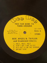 Load image into Gallery viewer, Dr. Hycel B. Taylor and the Combined Choirs, The Second Baptist Church Of Evanston : Too Far Gone To Turn Around (LP)