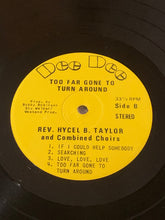 Load image into Gallery viewer, Dr. Hycel B. Taylor and the Combined Choirs, The Second Baptist Church Of Evanston : Too Far Gone To Turn Around (LP)