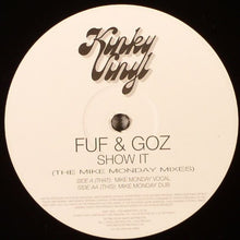 Load image into Gallery viewer, Fuf &amp; Goz : Show It (The Mike Monday Mixes) (12&quot;)