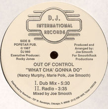 Load image into Gallery viewer, Out Of Control : What Cha' Gonna Do (12")