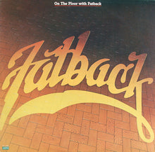 Load image into Gallery viewer, Fatback* : On The Floor With Fatback (LP, Album, 53)