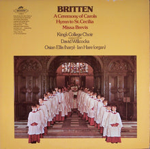 Load image into Gallery viewer, Britten* - King's College Choir*, David Willcocks, Osian Ellis, Ian Hare : A Ceremony Of Carols • Hymn To St.Cecilia • Missa Brevis (LP)