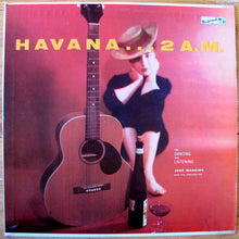 Load image into Gallery viewer, Jose Madeira And His Orchestra / Carlos Montoya : Havana At 2 A.M. (LP, Album)