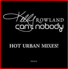 Load image into Gallery viewer, Kelly Rowland : Can&#39;t Nobody (Urban Mixes) (12&quot;)