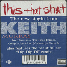 Load image into Gallery viewer, Keith Murray : This That Sh*t / Dip Dip Di (12")