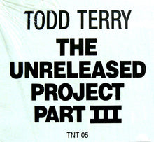 Load image into Gallery viewer, Todd Terry : The Unreleased Project Part III (12&quot;)