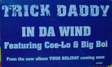 Load image into Gallery viewer, Trick Daddy Feat. Cee-Lo &amp; Big Boi : In Da Wind (12")
