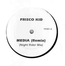 Load image into Gallery viewer, Frisco Kid : Media (Remix) (12")