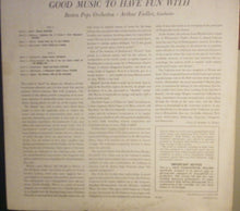 Load image into Gallery viewer, Arthur Fiedler ... Boston Pops Orchestra : Good Music To Have Fun With (LP, Album, Ind)