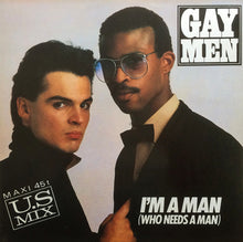 Load image into Gallery viewer, Gay Men : I&#39;m A Man (Who Needs A Man) (12&quot;)