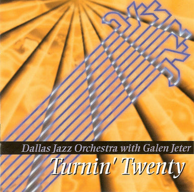 Dallas Jazz Orchestra With Galen Jeter : Turnin' Twenty (CD, Album)
